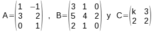 Matrices A , B y C