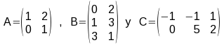 Matrices A , B y C