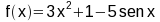 f(x) = 3x^2+1-5sen(x)