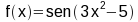 f(x) = sen(3x^2-5)