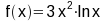 f(x) = 3x^2 ln(x)