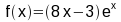 f(x) = (8x-3) exp(x)